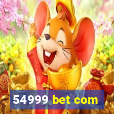 54999 bet com